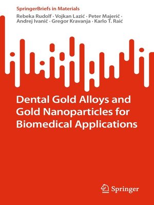 cover image of Dental Gold Alloys and Gold Nanoparticles for Biomedical Applications